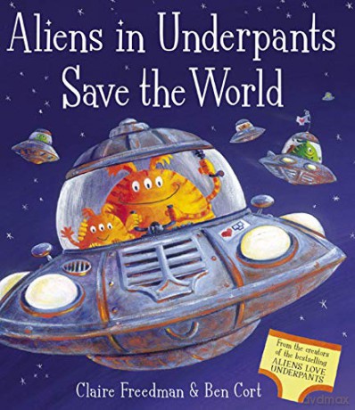 Aliens in Underpants Save the World - Claire Freedman [KSIĄŻKA]