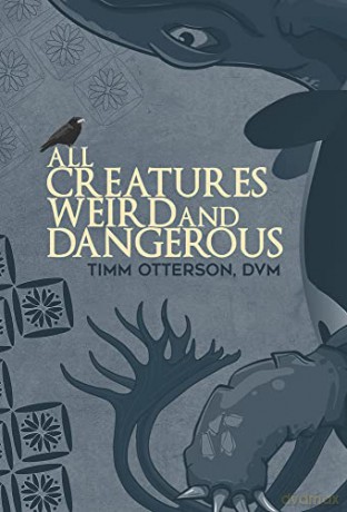 All Creatures Weird and Wonderful (Guernica World Editions): Volume 45 (Gwe Creative Non-Fiction) - Timm Otterson [KSIĄŻKA]