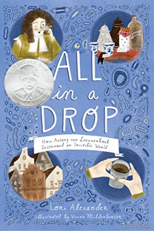 All in a Drop: How Antony Van Leeuwenhoek Discovered an Invisible World - Lori Alexander [KSIĄŻKA]