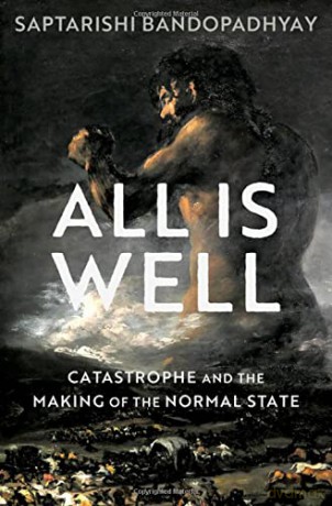 All Is Well: Catastrophe and the Making of the Normal State [KSIĄŻKA]