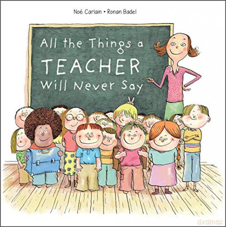 All the Things a Teacher Will Never Say - Ronan Badel [KSIĄŻKA]