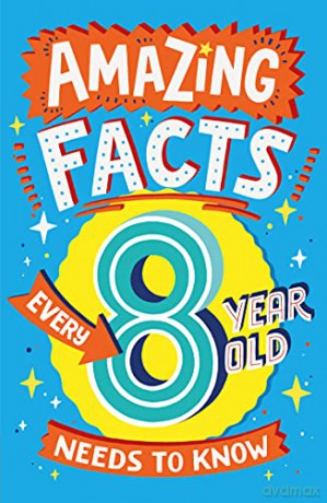 Amazing Facts Every 8 Year Old Needs to Know: A brilliant illustrated children's book of bitesize facts and trivia that will get kids laughing AND learning! (Amazing Facts Every Kid Needs to Know) [KSIĄŻKA]
