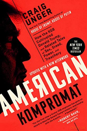 American Kompromat: How the KGB Cultivated Donald Trump, and Related Tales of Sex, Greed, Power, and Treachery - Craig Unger [KSIĄŻKA]