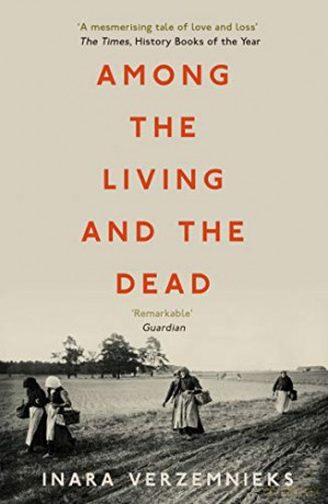 Among the Living and the Dead: A Tale of Exile and Homecoming - Inara Verzemnieks [KSIĄŻKA]