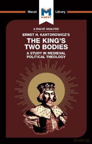 An Analysis of Ernst H. Kantorwicz's The King's Two Bodies: A Study in Medieval Political Theology (The Macat Library) - Simon Thomson [KSIĄŻKA]