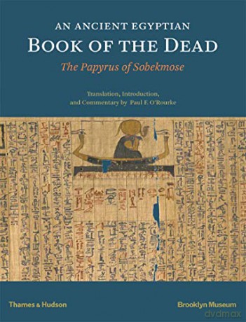 An Ancient Egyptian Book of the Dead: The Papyrus of Sobekmose - Paul F O'rourke [KSIĄŻKA]