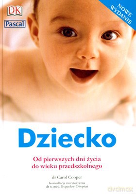 Dziecko Od Pierwszych Dni Życia Do Wieku Przedszkolnego (twarda) [KSIĄŻKA]