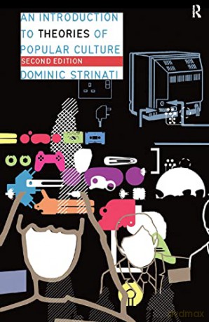 An Introduction to Theories of Popular Culture - Dominic Strinati [KSIĄŻKA]