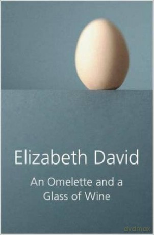 An Omelette and a Glass of Wine - Elizabeth David [KSIĄŻKA]