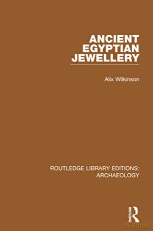 Ancient Egyptian Jewellery (Routledge Library Editions: Archaeology) - Wilkinson [KSIĄŻKA]