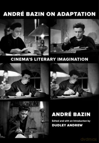 Andre Bazin on Adaptation: Cinema's Literary Imagination - Andre Bazin [KSIĄŻKA]