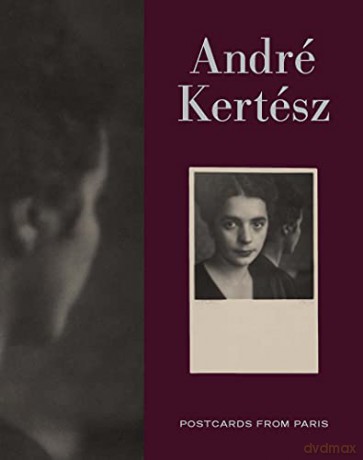 Andre Kertesz: Postcards from Paris - Elizabeth Siegel [KSIĄŻKA]