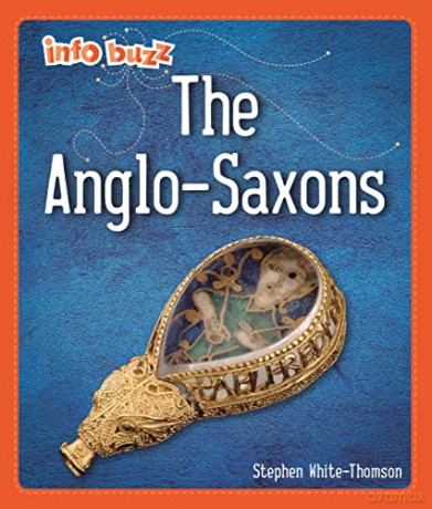 Anglo-Saxons (Info Buzz: Early Britons) - Izzi Howell [KSIĄŻKA]