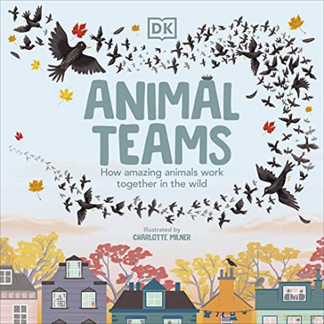 Animal Teams: How Amazing Animals Work Together in the Wild - Charlotte Milner [KSIĄŻKA]