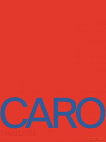 Anthony Caro: 0000 - Anthony Caro [KSIĄŻKA]