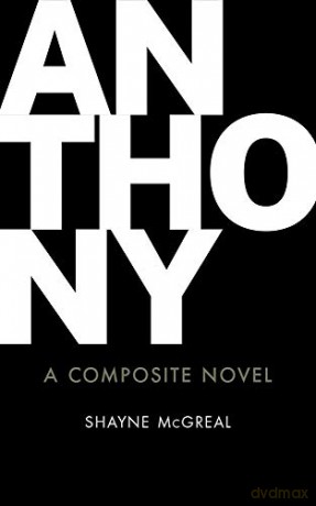 Anthony: A Composite Novel (Essential Prose) - Shayne Mcgreal [KSIĄŻKA]