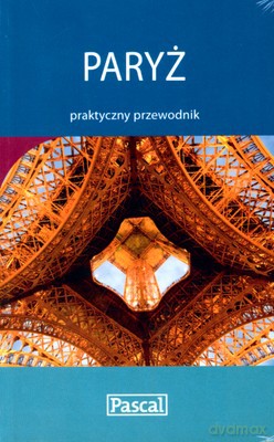 Paryż Praktyczny Przewodnik [KSIĄŻKA]