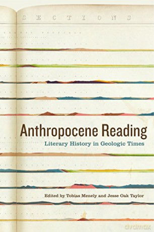 Anthropocene Reading: Literary History in Geologic Times (Anthroposcene): 1 (AnthropoScene: The SLSA Book Series) - Tobias Menely [KSIĄŻKA]