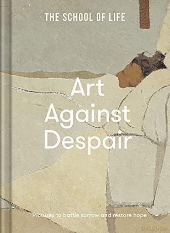 Art Against Despair: pictures to restore hope - School Of Life [KSIĄŻKA]