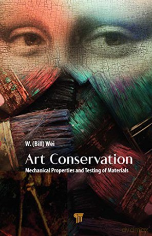 Art Conservation: Mechanical Properties and Testing of Materials - William Wei [KSIĄŻKA]