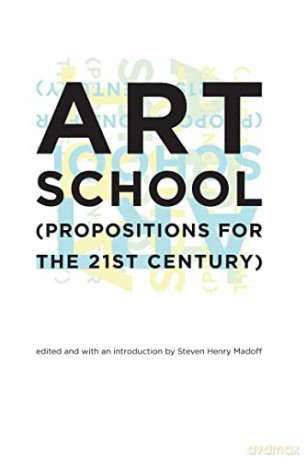 Art School: (Propositions for the 21st Century) (The MIT Press) - Steven Henry Madoff [KSIĄŻKA]