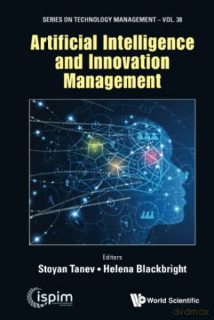 Artificial Intelligence And Innovation Management: 0 (Series On Technology Management) - Stoyan Tanev [KSIĄŻKA]