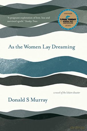 As the Women Lay Dreaming: A Novel of the Iolaire Disaster - Donald S Murray [KSIĄŻKA]
