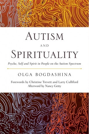 Autism and Spirituality: Psyche, Self and Spirit in People on the Autism Spectrum - Olga Bogdashina [KSIĄŻKA]