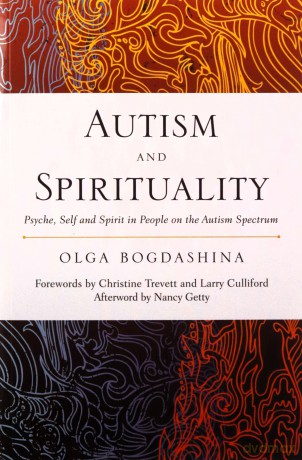 Autism and Spirituality: Psyche, Self and Spirit in People on the Autism Spectrum - Olga Bogdashina [KSIĄŻKA]