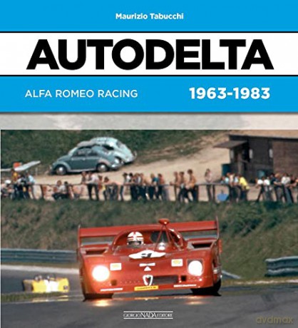 Autodelta: Alfa Romeo Racing 1963-1983 - Maurizio Tabucchi [KSIĄŻKA]