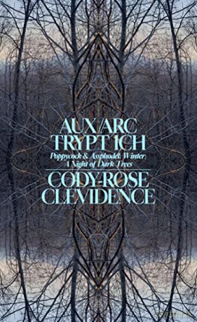 AUX ARC TRYPT ICH: Poppycock and Assphodel; Winter; A Night of Dark Trees - Cody-Ros Clevidence [KSIĄŻKA]