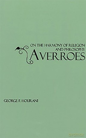 Averroes: On the harmony of religion and philosophy (Gibb Memorial Trust Arabic Studies) - George F. Hourani [KSIĄŻKA]