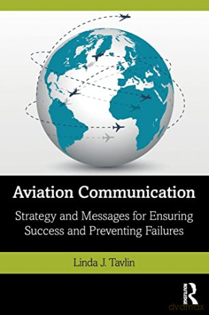 Aviation Communication: Strategy and Messages for Ensuring Success and Preventing Failures - Linda Tavlin [KSIĄŻKA]