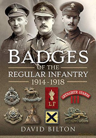 Badges of the Regular Infantry, 1914-1918 - David Bilton [KSIĄŻKA]