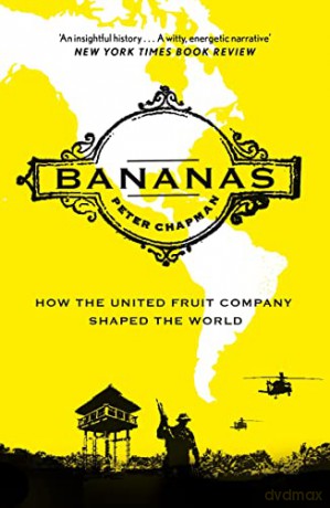 Bananas: How the United Fruit Company Shaped the World - Peter Chapman [KSIĄŻKA]
