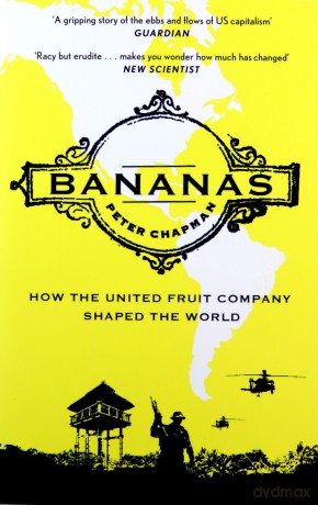 Bananas: How the United Fruit Company Shaped the World - Peter Chapman [KSIĄŻKA]