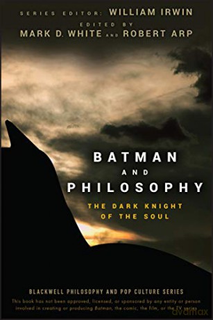 Batman and Philosophy: The Dark Knight of the Soul: 2 (The Blackwell Philosophy and Pop Culture Series) - Mark D White [KSIĄŻKA]