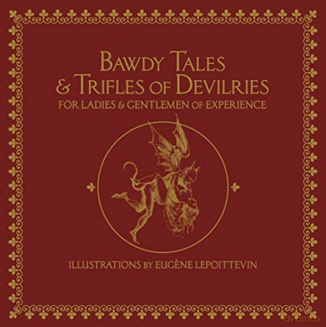 Bawdy Tales and Trifles of Devilries for Ladies and Gentlemen of Experience: Journeys to the Land of Heart's Desires - Eugene Lepoittevin [KSIĄŻKA]