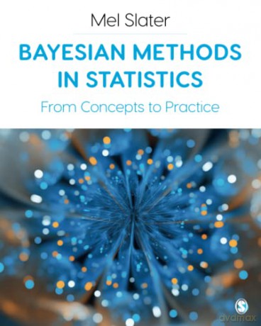 Bayesian Methods in Statistics: From Concepts to Practice - Mel Slater [KSIĄŻKA]