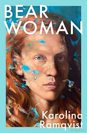 Bear Woman: A moving and powerful exploration of motherhood and the female experience - Karolina Ramqvist [KSIĄŻKA]
