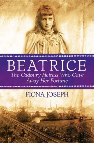 Beatrice: The Cadbury Heiress Who Gave Away Her Fortune - Fiona Joseph [KSIĄŻKA]