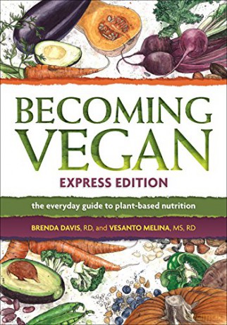 Becoming Vegan Express: The Everyday Guide to Plant-based Nutrition - Brenda Davis [KSIĄŻKA]
