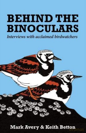 Behind the Binoculars: Interviews with Acclaimed Birdwatchers - Mark Avery [KSIĄŻKA]