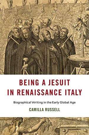 Being a Jesuit in Renaissance Italy: Biographical Writing in the Early Global Age (I Tatti Studies in Italian Renaissance History) - Camilla Russell [KSIĄŻKA]