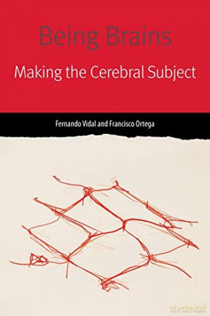 Being Brains: Making the Cerebral Subject (Forms of Living) - Fernando Vidal [KSIĄŻKA]