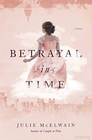 Betrayal in Time: A Novel: 4 (Kendra Donovan Mystery Series) - Julie Mcelwain [KSIĄŻKA]