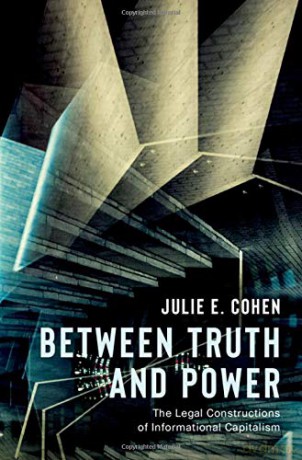 Between Truth and Power: The Legal Constructions of Informational Capitalism - Julie E. Cohen [KSIĄŻKA]