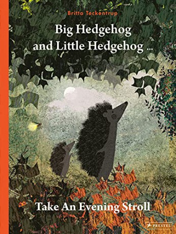 Big Hedgehog and Little Hedgehog Take an Evening Stroll: Take a Stroll - Britta Teckentrup [KSIĄŻKA]