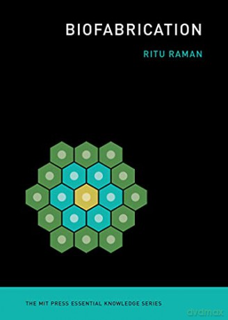 Biofabrication (The MIT Press Essential Knowledge series) - Ritu Raman [KSIĄŻKA]
