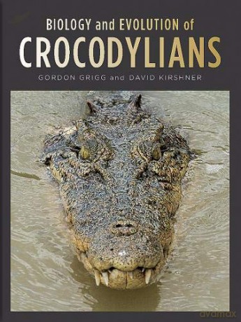 Biology and Evolution of Crocodylians - Gordon Grigg [KSIĄŻKA]